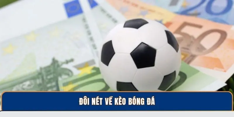 Đôi nét về kèo bóng đá