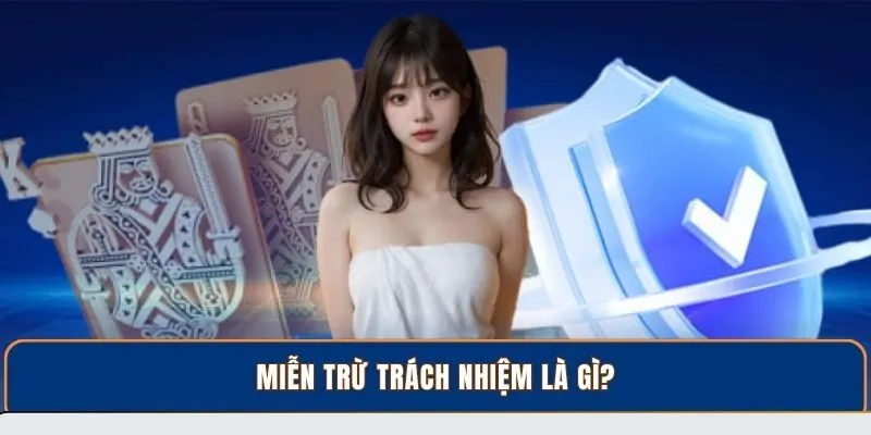Miễn trừ trách nhiệm là gì?