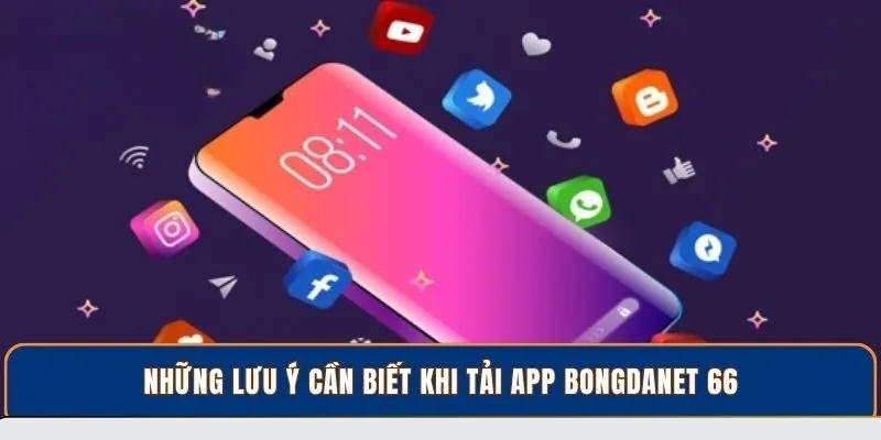 Những lưu ý cần biết khi tải app BongdaNET 66