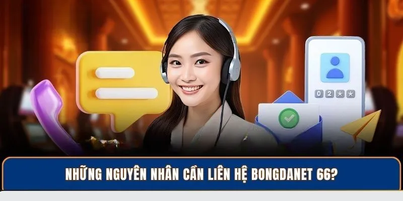Những nguyên nhân cần liên hệ BongdaNET 66?