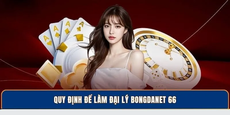 Quy định để làm đại lý BongdaNET 66