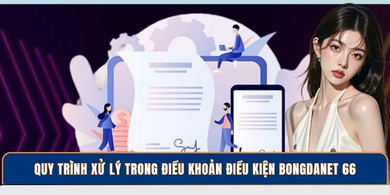 Quy trình xử lý trong điều khoản điều kiện BongdaNET 66
