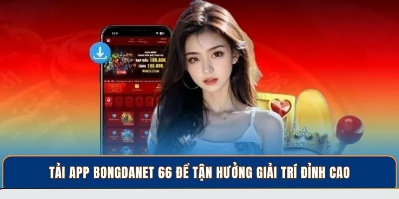 Tải app BongdaNET 66 để tận hưởng giải trí đỉnh cao