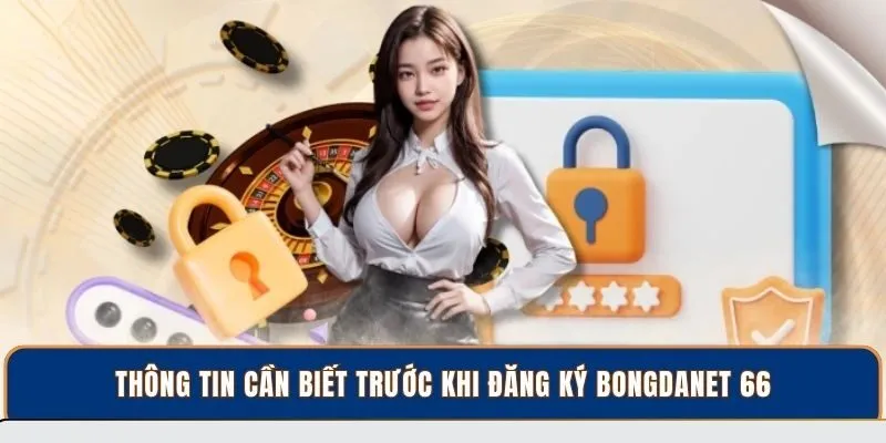 Thông tin cần biết trước khi đăng ký BongdaNET 66