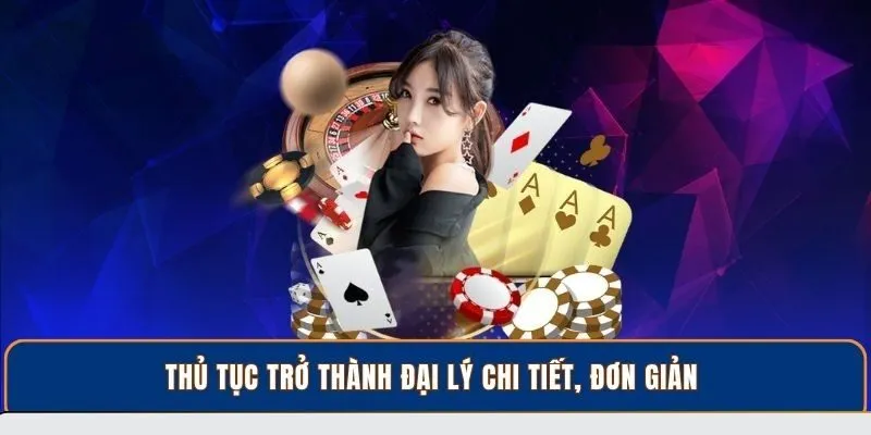 Thủ tục trở thành đại lý chi tiết, đơn giản