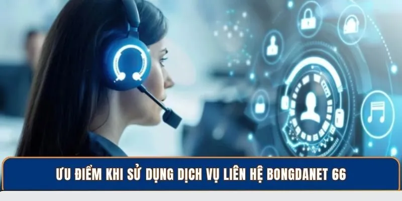 Ưu điểm khi sử dụng dịch vụ liên hệ BongdaNET 66