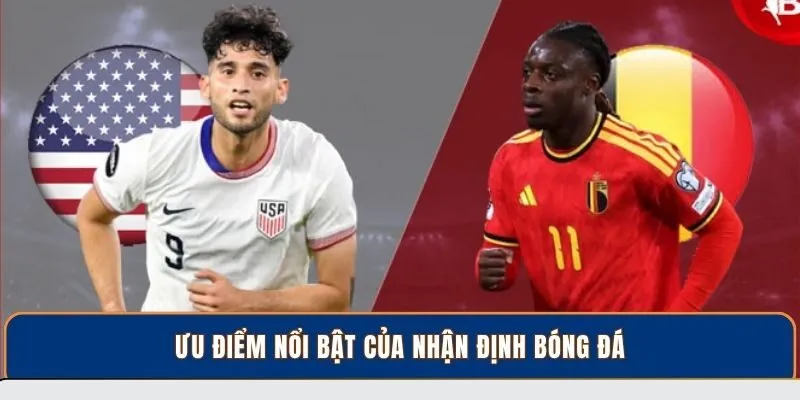 Ưu điểm nổi bật của nhận định bóng đá