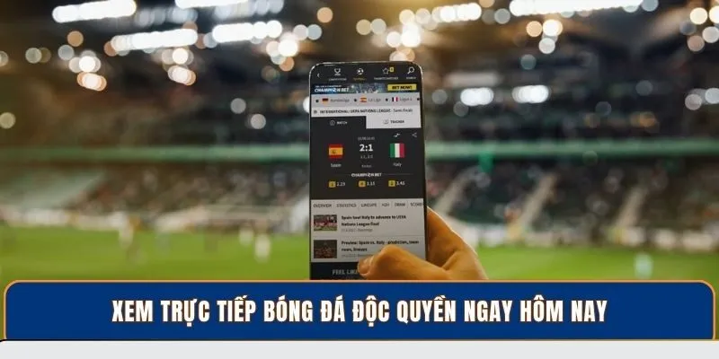 Xem trực tiếp bóng đá độc quyền ngay hôm nay